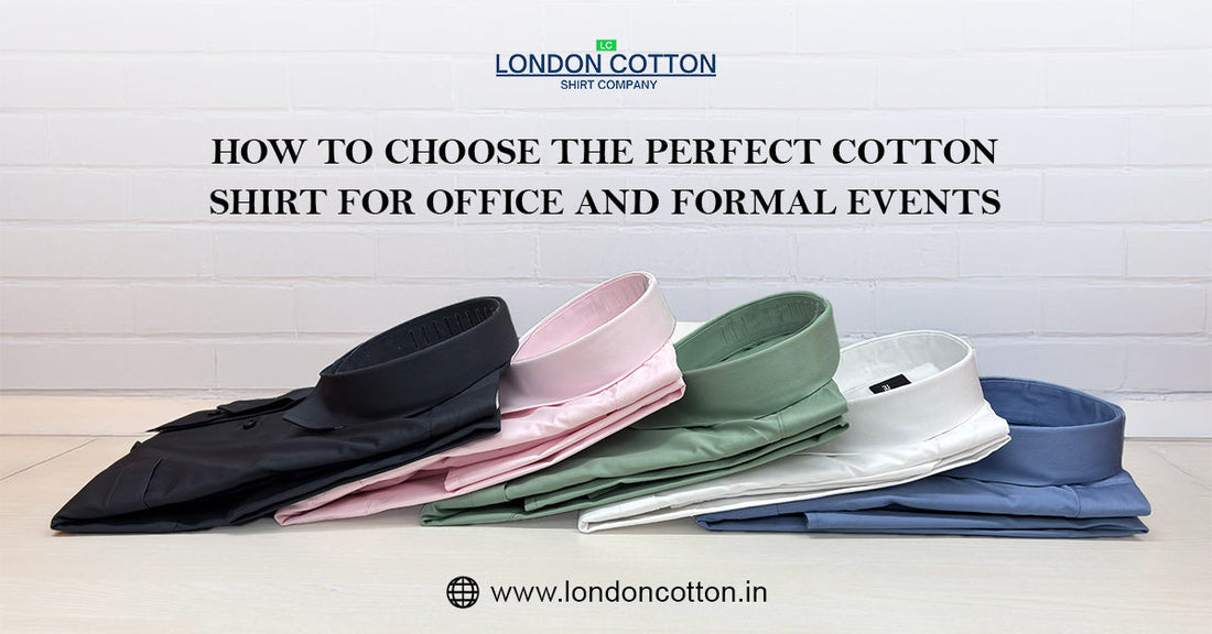 How to Choose the Perfect Cotton Shirt for Office and Formal Events